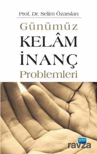 Günümüz Kelam İnanç Problemleri - Nobel Yayın Dağıtım