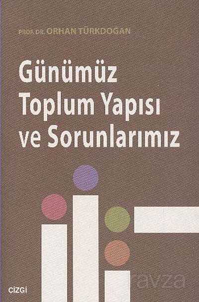 Günümüz Toplum Yapısı ve Sorunlarımız - Çizgi Kitabevi