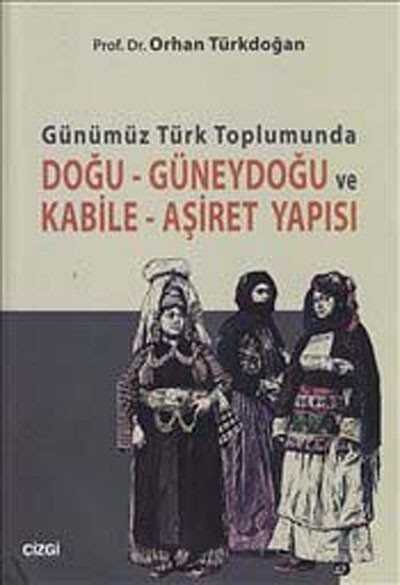 Günümüz Türk Toplumunda Doğu-Güneydoğu ve Kabile-Aşiret Yapısı - 1