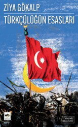Günümüz Türkçesiyle Türkçülüğün Esasları - Ötüken Neşriyat