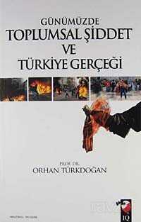 Günümüzde Toplumsal Şiddet ve Türkiye Gerçeği - IQ Kültür Sanat Yayıncılık