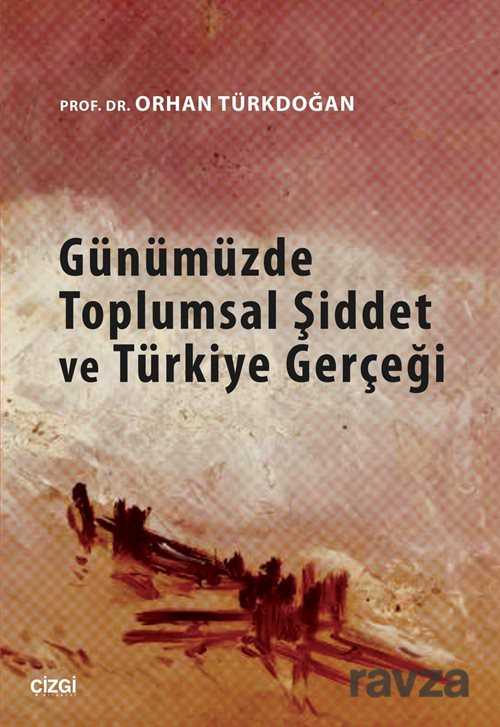 Günümüzde Toplumsal Şiddet ve Türkiye Gerçeği - Çizgi Kitabevi