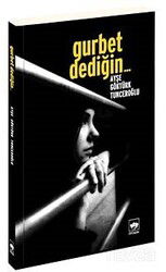 Gurbet Dediğin... - Ötüken Neşriyat