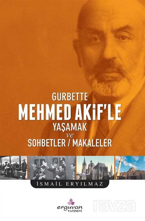 Gurbette Mehmed Akif'le Yaşamak ve Sohbetler - Makaleler - 1