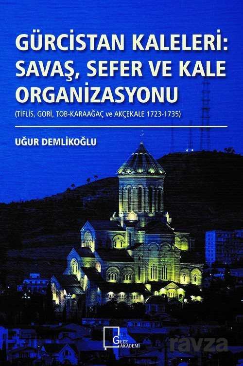 Gürcistan Kaleleri :Savaş,Sefer ve Kale Organizasyonu - Gece Akademi