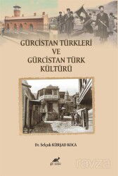 Gürcistan Türkleri ve Gürcistan Türk Kültürü - Paradigma Akademi Yayınları