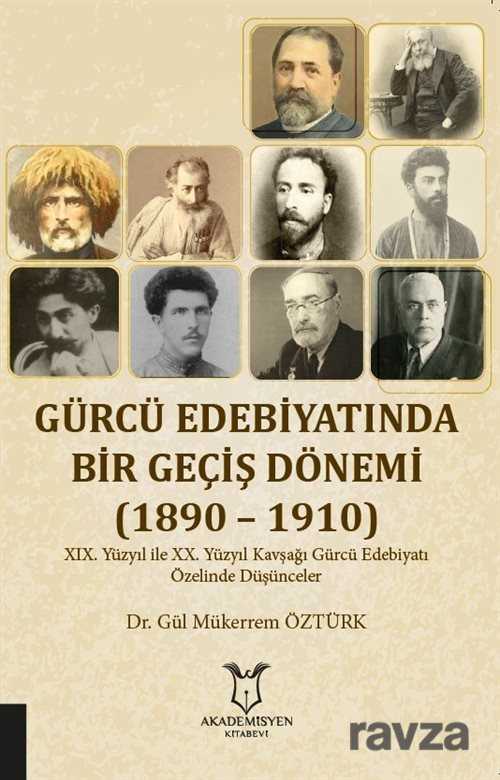 Gürcü Edebiyatında Bir Geçiş Dönemi (1890-1910) - Akademisyen Kitabevi