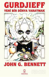 Gurdjieff : Yeni Bir Dünya Yaratmak - Hermes Yayınları