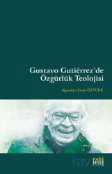 Gustavo Gutiérrez'de Özgürlük Teolojisi - Eskiyeni Yayınları