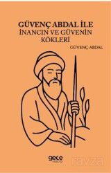 Güvenç Abdal ile İnancın ve Güvenin Kökleri - Gece Kitaplığı