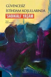 Güvencesiz İstihdam Koşullarında 'Sabıkalı' Yaşam - Akademisyen Kitabevi