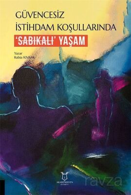 Güvencesiz İstihdam Koşullarında 'Sabıkalı' Yaşam - 1