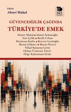 Güvencesizlik Çağında Türkiye'de Emek - 1