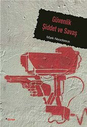 Güvenlik Şiddet ve Savaş - Dipnot Yayınları