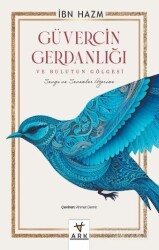 Güvercin Gerdanlığı ve Bulutun Gölgesi - Ark Kitapları