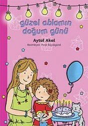Güzel Ablamın Doğum Günü - Uçanbalık Yayınları