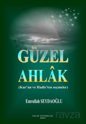 Güzel Ahlak (Kur'an ve Hadis'ten Seçmeler) - 1