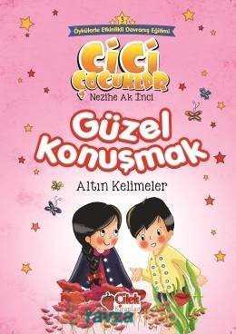 Güzel Konuşmak / Cici Çocuklar 3 - Çilek Yayınları
