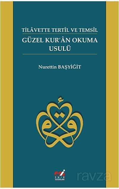 Güzel Kur'an Okuma Usulü - Tilavette Tertil ve Temsil - Emin Yayınları (Bursa)