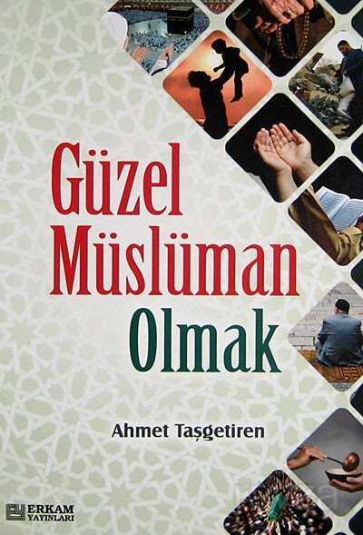 Güzel Müslüman Olmak - Erkam Yayınları