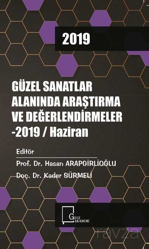 Güzel Sanatlar Alanında Araştırma ve Değerlendirmeler 2019 / Haziran - 1