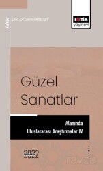 Güzel Sanatlar Alanında Uluslararası Araştırmalar IV - Eğitim Kitabevi