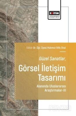 Güzel Sanatlar-Görsel İletişim Tasarımı Alanında Uluslararası Araştırmalar-III - 1