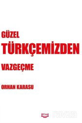 Güzel Türkçemizden Vazgeçme - Kıyam Yayıncılık