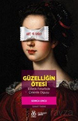 Güzelliğin Ötesi: Estetik Felsefede Çirkinlik Olgusu - DBY Yayınları