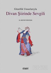 Güzellik Unsurlarıyla Divan Şiirinde Sevgili - Kitabevi Yayıncılık
