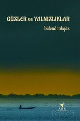 Güzler ve Yalnızlıklar - Ark Kitapları
