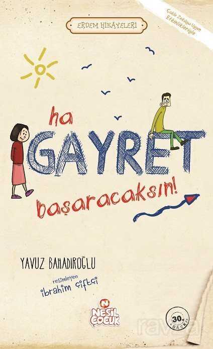 Ha Gayret, Başaracaksın! / Erdem Hikayeleri - Nesil Çocuk Yayınları