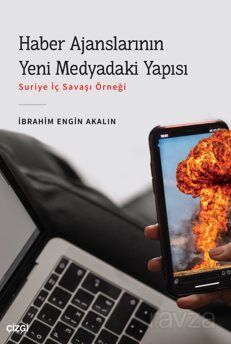 Haber Ajanslarının Yeni Medyadaki Yapısı (Suriye İç Savaşı Örneği) - 1