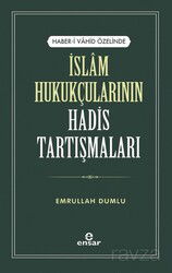 Haber-i Vahid Özelinde İslam Hukukçularının Hadis Tartışmaları - Ensar Neşriyat
