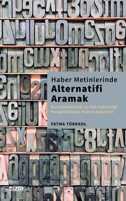 Haber Metinlerinde Alternatifi Aramak (Barış Gazeteciliği ve Hak Haberciliği Perspektifinden Mülteci - 1