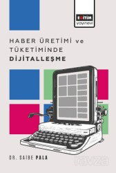 Haber Üretimi ve Tüketiminde Dijitalleşme - Eğitim Kitabevi