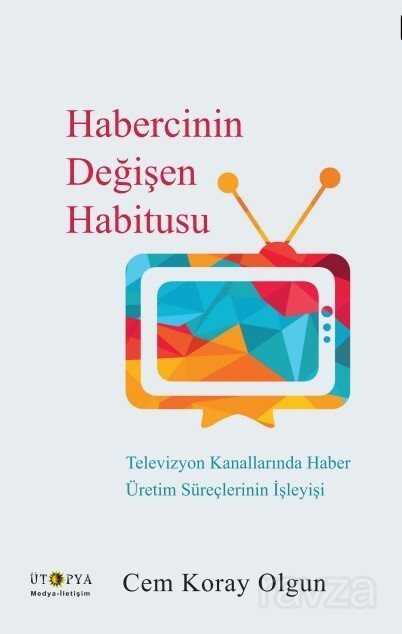 Habercinin Değişen Habitusu - Ütopya Yayınevi