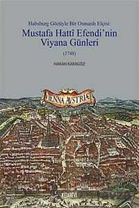 Habsburg Gözüyle Bir Osmanlı Elçisi: Mustafa Hatti Efendi'nin Viyana Günleri (1748 - Kitabevi Yayıncılık