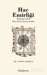 Hac Emirliği (Başlangıcından Emevîlerin Sonuna Kadar) - Kitaparası Yayınları