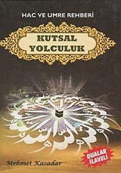 Hac ve Umre Rehberi Kutsal Yolculuk - Hicaz Yayıncılık