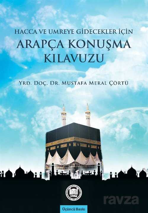 Hacca ve Umreye Gidecekler İçin Arapça Konuşma Kılavuzu - M.Ü. İlahiyat Fak. Vakfı Yayınları