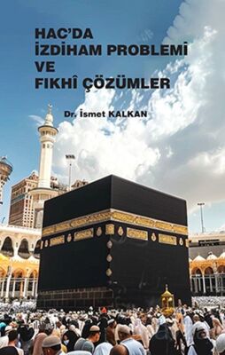 Hac'da İzdiham Problemi ve Fıkhî Çözümler - 1