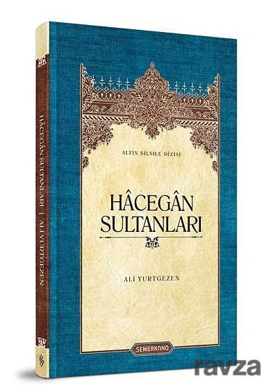 Hacegan Sultanları (Ciltli) - Semerkand Yayıncılık