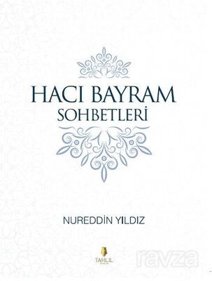 Hacı Bayram Sohbetleri - 1