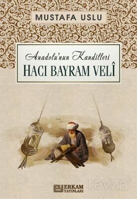 Hacı Bayram Velî / Anadolu'nun Kandilleri - 1