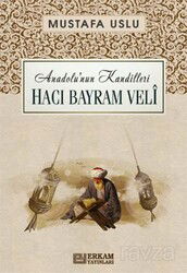 Hacı Bayram Velî / Anadolu'nun Kandilleri - Erkam Yayınları