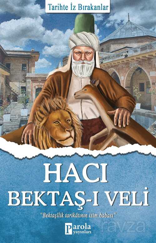 Hacı Bektaş-ı Veli / Tarihte İz Bırakanlar - Parola Yayınları