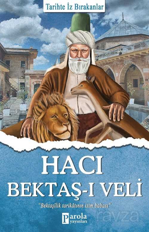 Hacı Bektaş-ı Veli / Tarihte İz Bırakanlar - 1