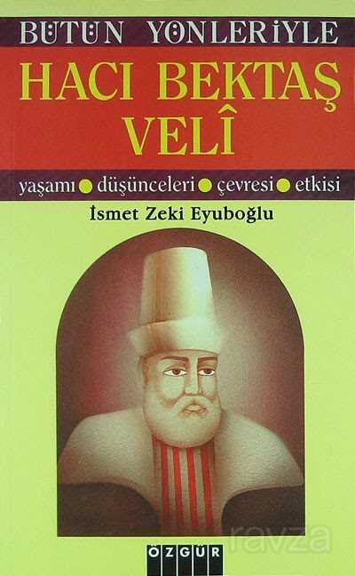 Hacı Bektaş Veli / Yaşamı, Düşünceleri, Çevresi, Etkisi - Özgür Yayınları