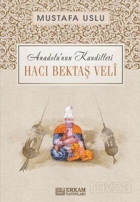 Hacı Bektaş Veli / Anadolu'nun Kandilleri - 1
